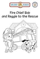 Fire Chief Bob and Reggie to the Rescue