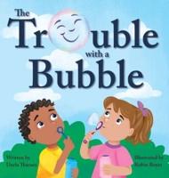 The Trouble With a Bubble