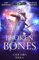 Broken Bones: Age Of Magic - A Kurtherian Gambit Series