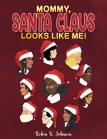 Mommy, Santa Claus Looks Like Me!