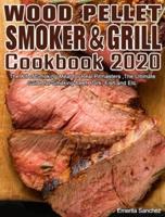 Wood Pellet Smoker and Grill Cookbook #2020: The Art of Smoking Meat for Real Pitmasters ,The Ultimate Guide for Smoking Beef, Pork, Fish and Etc.