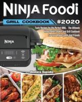 Ninja Foodi Grill Cookbook 2020: Easy Tasty Recipes and Step-by-Step Techniques For Indoor Grilling & Air Frying