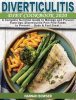 Diverticulitis Diet Cookbook 2020: A Complete Nutrition Guide to Manage and Prevent Flare-Ups (Diverticulitis Pain Free Foods to Prevent ... Body & Feel Great.)