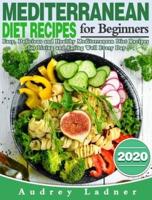 Mediterranean Diet Recipes for Beginners 2020: Easy, Delicious and Healthy Mediterranean Diet Recipes for Living and Eating Well Every Day