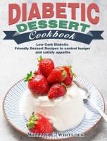 Diabetic Dessert Cookbook: Low Carb Diabetic Friendly Dessert Recipes to control hunger and satisfy appetite