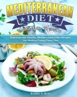 Mediterranean Diet Cookbook for Beginners: Delicious and Healthy Mediterranean Diet Recipes for Healthy Eating Every Day