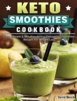 Keto Smoothies Cookbook: Easy, Vibrant & Mouthwatering Ketogenic Smoothies Recipes for Weight Loss