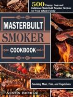 Masterbuilt smoker Cookbook: 500 Happy, Easy and Delicious Masterbuilt Smoker Recipes for Your Whole Family ( Smoking Meat, Fish, and Vegetables )