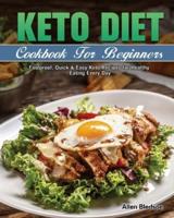 Keto Diet Cookbook For Beginners: Foolproof, Quick & Easy Keto Recipes for Healthy Eating Every Day