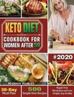 Keto Diet Cookbook for Women After 50 #2020: 500 Simple Keto Recipes - 30-Day Meal Plan - Regain Your Metabolism and Lose Weight, Stay Healthy