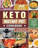 Keto Instant Pot Cookbook: 550 Quick and Easy Keto Recipes for People Living a Busy Life to Save Time and Improve the Quality of Life in Fast and Efficient Way