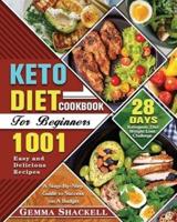 Keto Diet Cookbook For Beginners: 1001 Easy and Delicious Recipes - 28-Day Ketogenic Diet Weight Loss Challenge - A Step-By-Step Guide to Success on A Budget