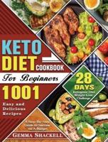 Keto Diet Cookbook For Beginners: 1001 Easy and Delicious Recipes - 28-Day Ketogenic Diet Weight Loss Challenge - A Step-By-Step Guide to Success on A Budget