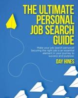 The Ultimate Personal Job Search Guide: Securing the right job is an essential element in your journey to success and purpose