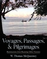 Voyages, Passages, & Pilgrimages:  Ruminations from Roaming Other Nations