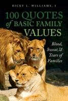 100 Quotes of Basic Family Values: Blood, Sweat, and Tears of Families