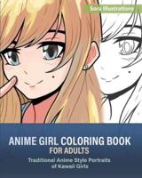 Anime Girl Coloring Book for Adults: Traditional Anime Style Portraits of Kawaii Girls