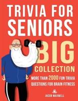 Trivia for Seniors: Big Collection. More Than 2000 Fun Trivia Questions for Brain Fitness