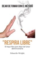 Dejar De Fumar Con El Metodo "Respira Libre"