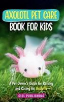 Axolotl Pet Care Book for Kids