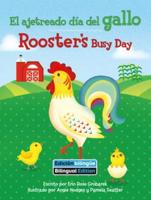 El Ajetreado Día Del Gallo (Rooster's Busy Day) Bilingual