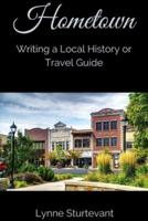 Hometown: Writing a Local History or Travel Guide