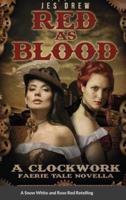 Red as Blood: The Clockwork FaerieTale Novellas Series Book One