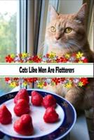 Cats Like Men Are Flatterers