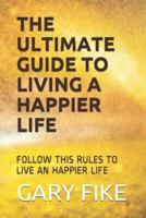 The Ultimate Guide to Living a Happier Life