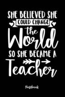 She Believed She Could Change The World So She Become A Teacher