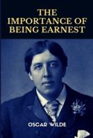 The Importance of Being Earnest, A Trivial Comedy for Serious People by Oscar Wilde