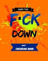 Calm the F * Ck Down Adult Coloring Book