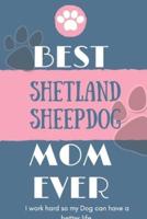 Best Shetland Sheepdog Mom Ever Notebook Gift