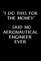 "I Do This for the Money" - Said No Aeronautical Engineer Ever