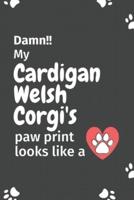 Damn!! My Cardigan Welsh Corgi's Paw Print Looks Like A