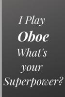 I Play Oboe What's Your Superpower? - Notebook for Oboe Lover and Oboists