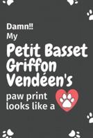Damn!! My Petit Basset Griffon Vendéen's Paw Print Looks Like A