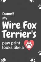 Damn!! My Wire Fox Terrier's Paw Print Looks Like A