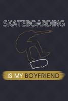 Skateboarding Is My Boyfriend
