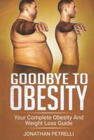 Goodbye to Obesity