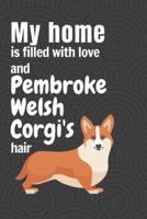 My Home Is Filled With Love and Pembroke Welsh Corgi's Hair