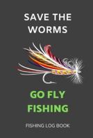 Save the Worms, Go Fly Fishing