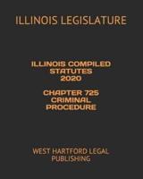 Illinois Compiled Statutes 2020 Chapter 725 Criminal Procedure