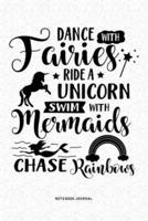 Dance With Fairies Ride A Unicorn Swim With Mermaids Chase Rainbows