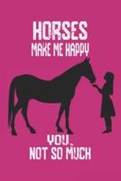 Horses Make Me Happy You Not So Much