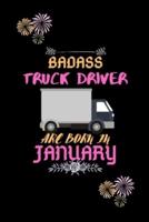 Badass Truck Driver Are Born in January.