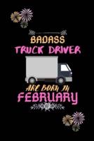 Badass Truck Driver Are Born in February.
