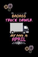 Badass Truck Driver Are Born in April.