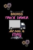 Badass Truck Driver Are Born in May.