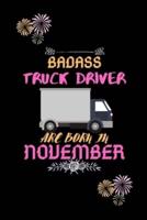 Badass Truck Driver Are Born in November.